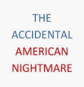 Accidental American Nightmare