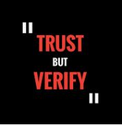 Trust But Verify